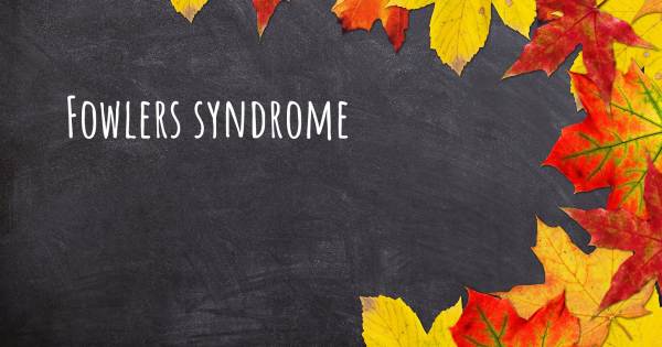 FOWLERS SYNDROME