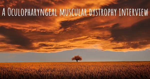 A Oculopharyngeal muscular dystrophy interview