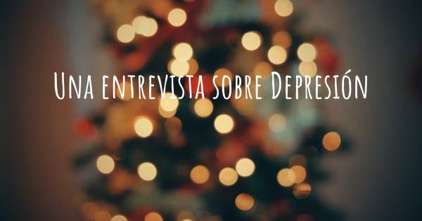 Una entrevista sobre Depresión
