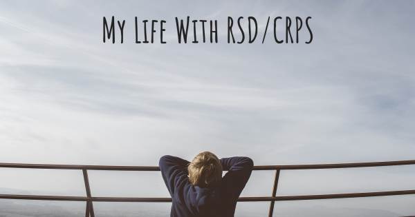 MY LIFE WITH RSD/CRPS