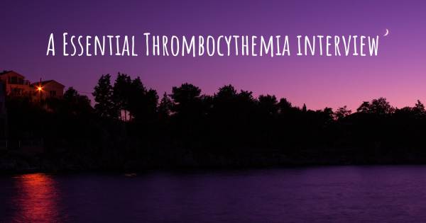 A Essential Thrombocythemia interview