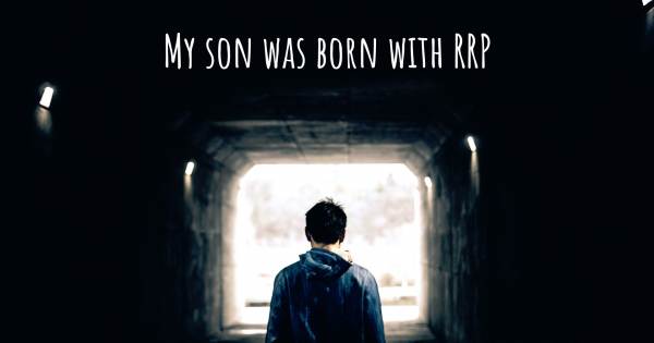 MY SON WAS BORN WITH RRP