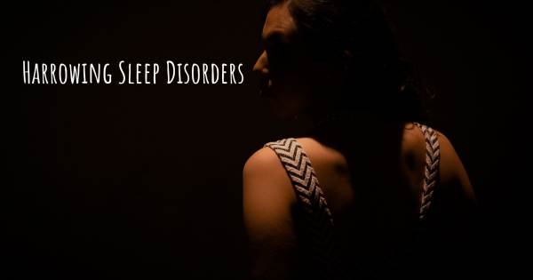 HARROWING SLEEP DISORDERS