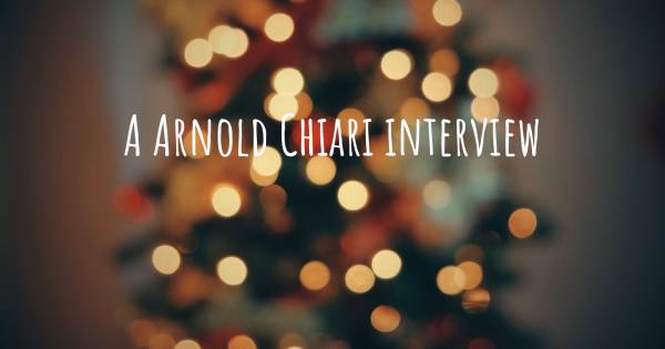 A Arnold Chiari interview