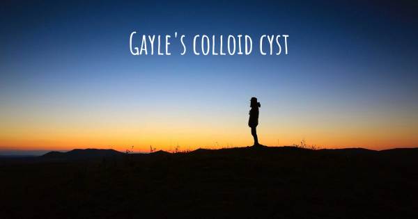 GAYLE'S COLLOID CYST