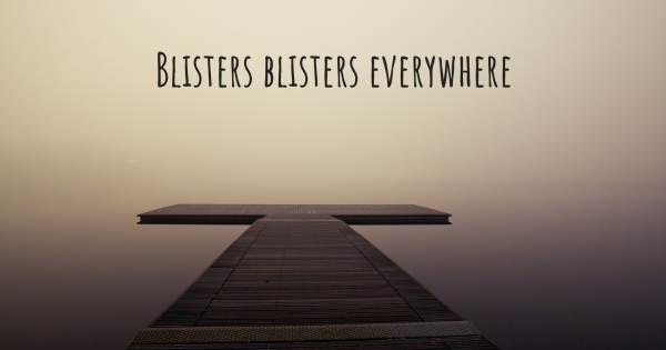 BLISTERS BLISTERS EVERYWHERE