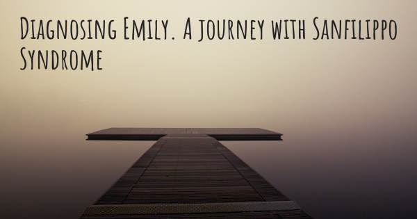 DIAGNOSING EMILY. A JOURNEY WITH SANFILIPPO SYNDROME